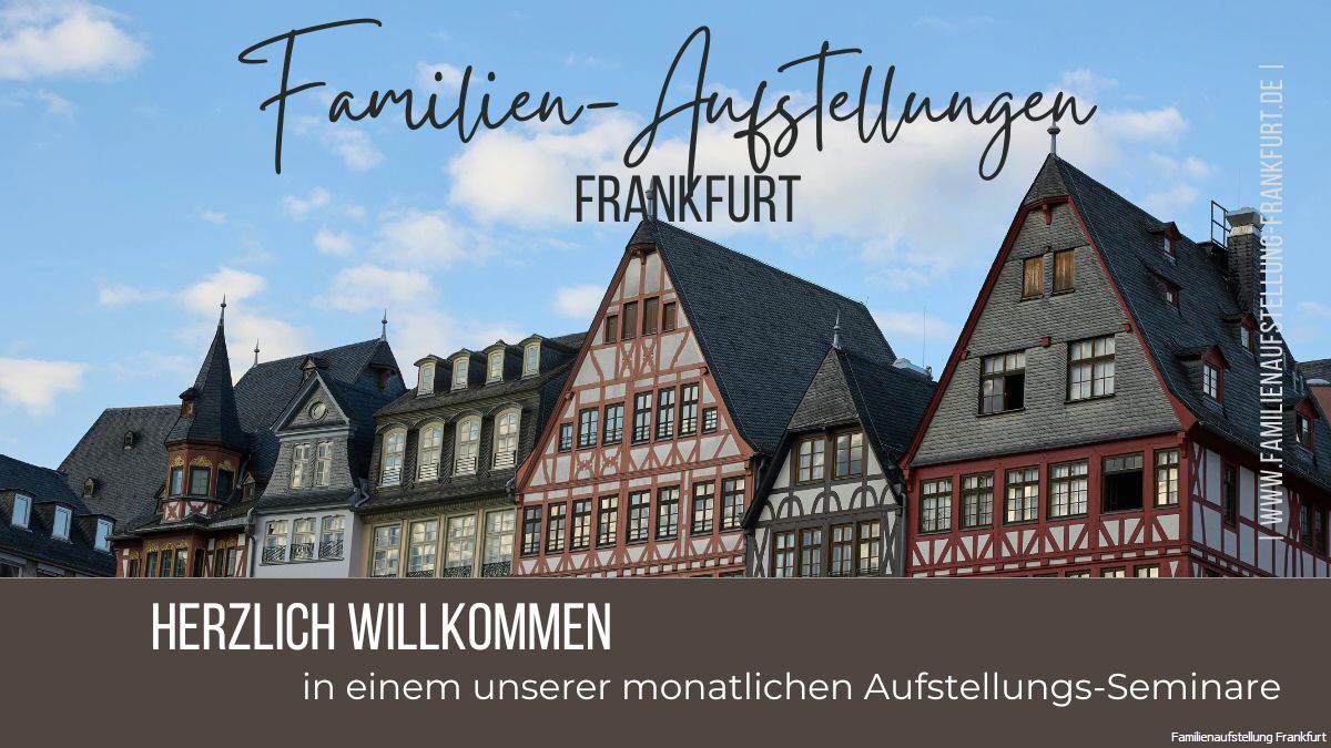 Anmeldemöglichkeit zur systemischen Familienaufstellung in Frankfurt Main.