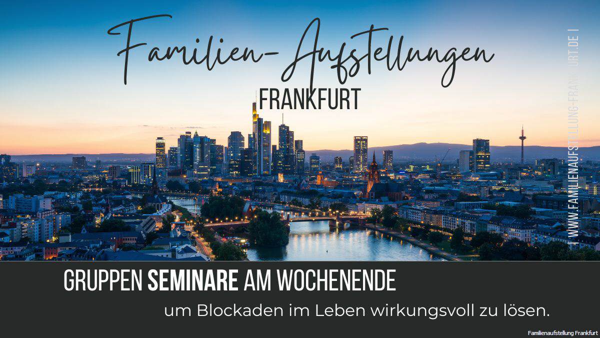 Gruppen Seminar Familienstellen in Frankfurt am Main